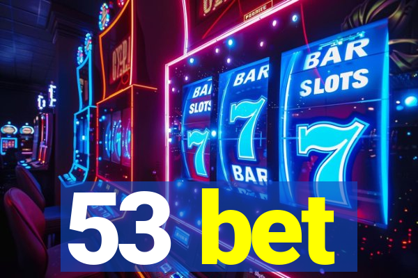 53 bet