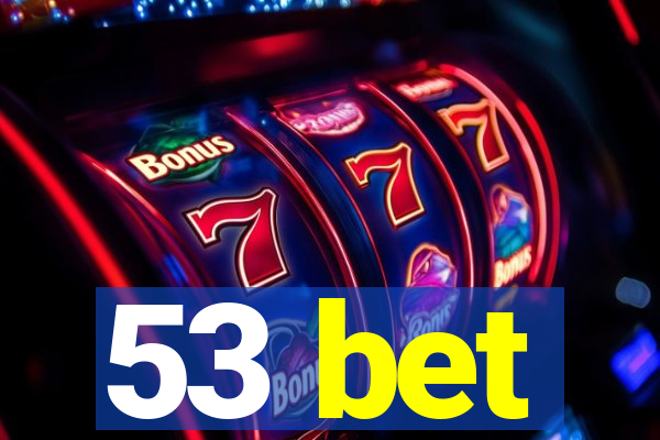 53 bet