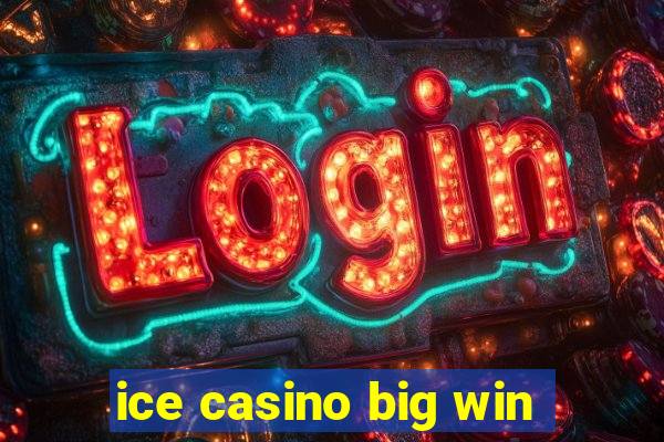 ice casino big win