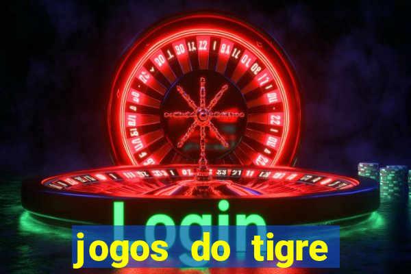 jogos do tigre para ganhar dinheiro