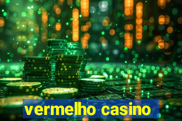 vermelho casino