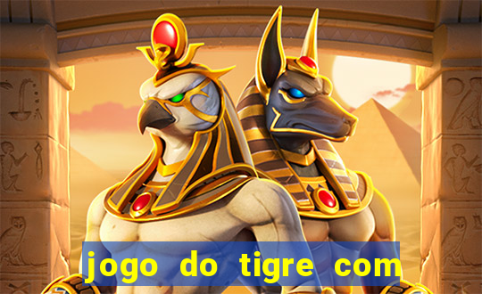 jogo do tigre com dinheiro demo