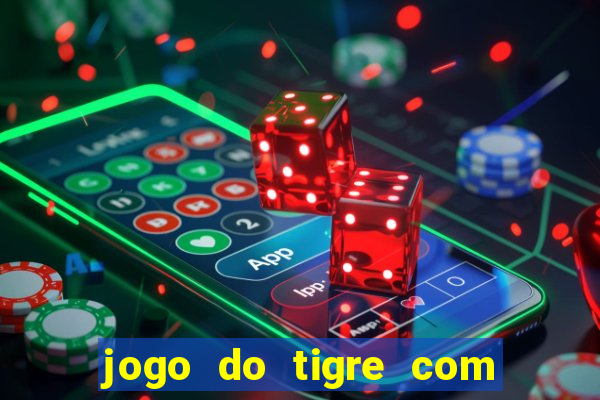 jogo do tigre com dinheiro demo