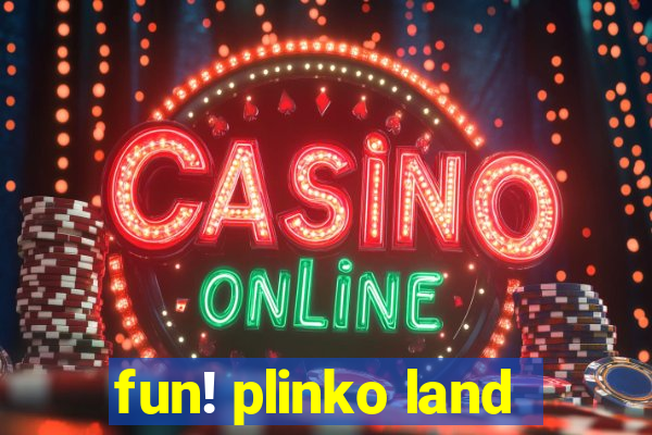 fun! plinko land