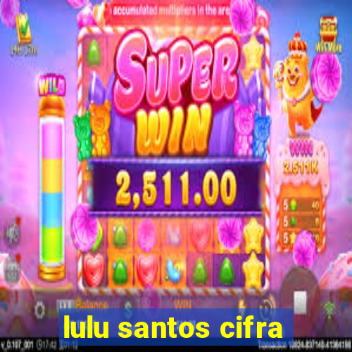 lulu santos cifra