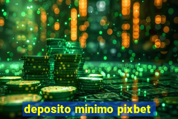 deposito minimo pixbet