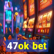 47ok bet