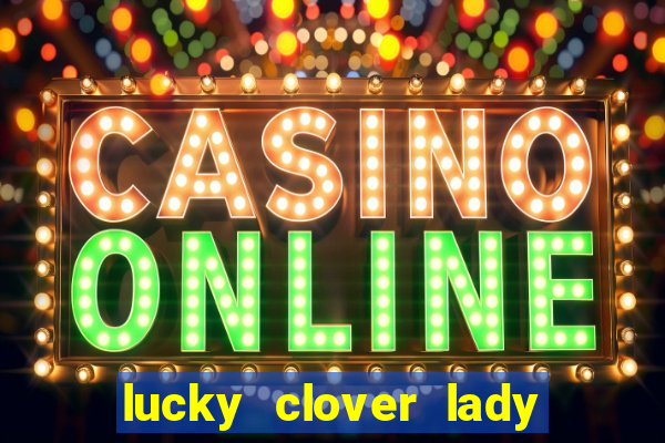 lucky clover lady pg slot demo