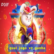 qual jogo vc ganha dinheiro de verdade