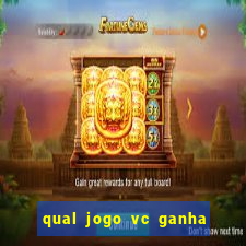 qual jogo vc ganha dinheiro de verdade