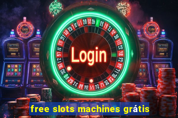 free slots machines grátis