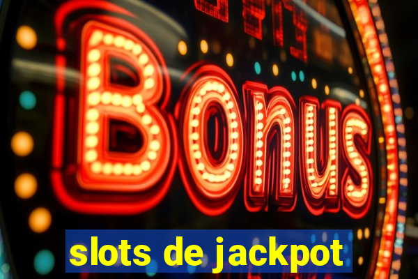 slots de jackpot