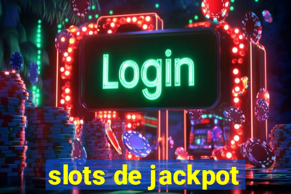 slots de jackpot