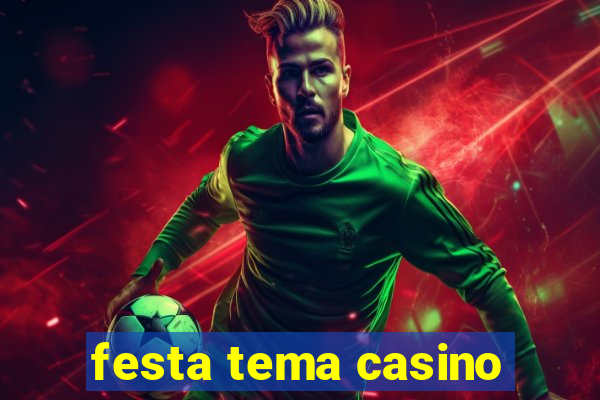 festa tema casino