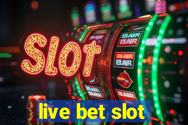 live bet slot