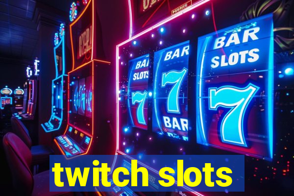 twitch slots