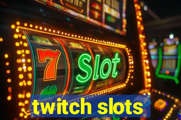 twitch slots