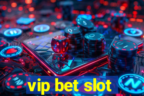 vip bet slot