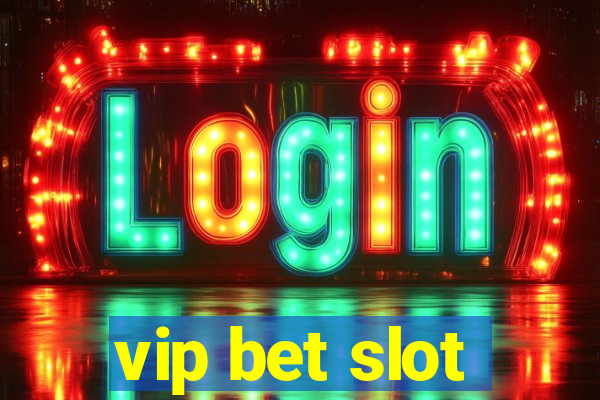 vip bet slot