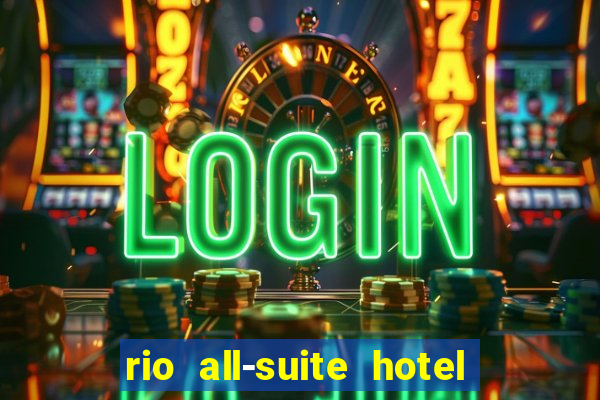 rio all-suite hotel & casino las vegas nv