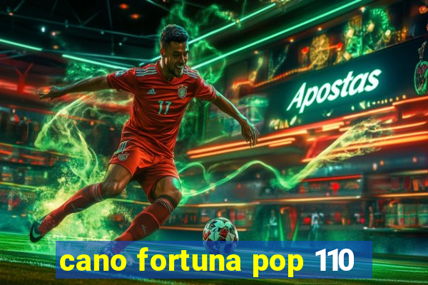 cano fortuna pop 110