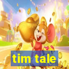 tim tale