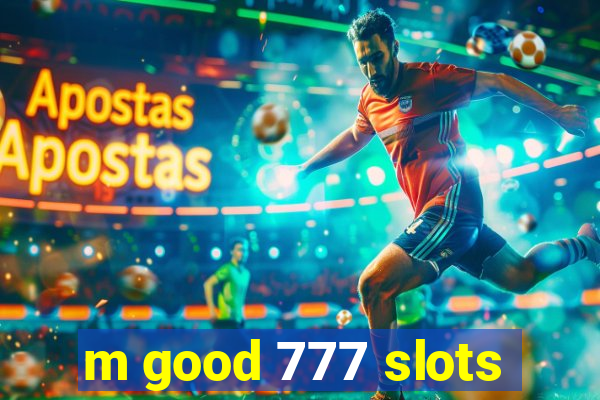 m good 777 slots