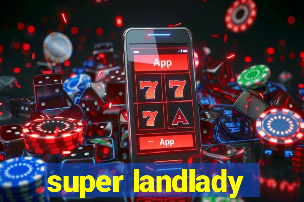 super landlady