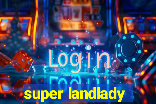 super landlady