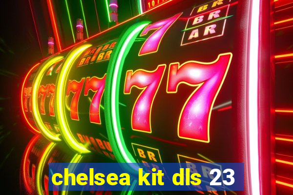 chelsea kit dls 23