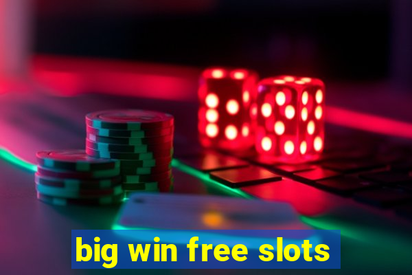 big win free slots