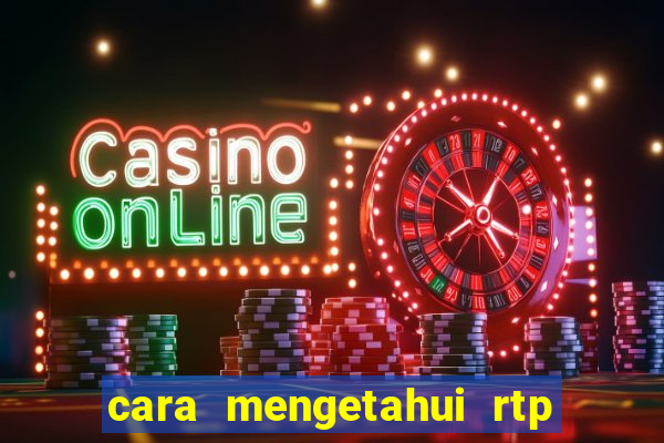 cara mengetahui rtp slot pragmatic