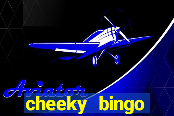 cheeky bingo members login