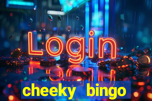 cheeky bingo members login