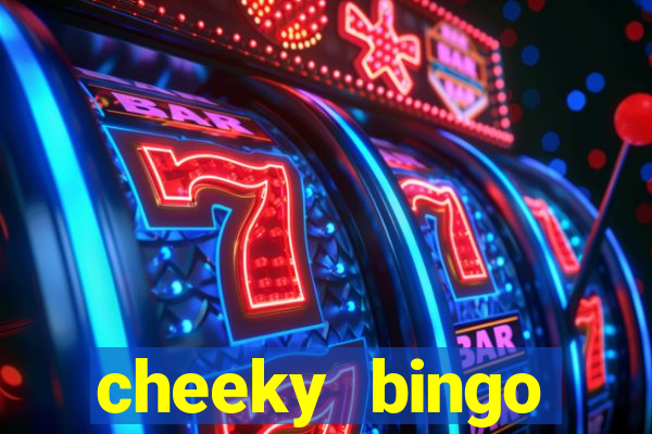 cheeky bingo members login