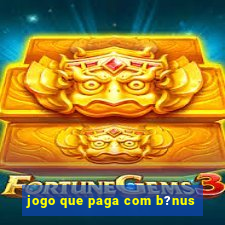 jogo que paga com b?nus