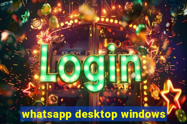 whatsapp desktop windows