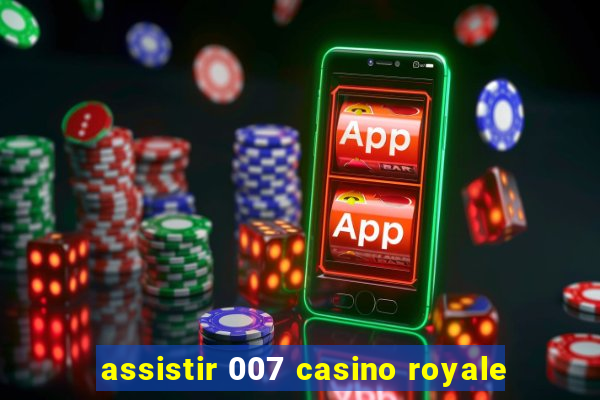 assistir 007 casino royale