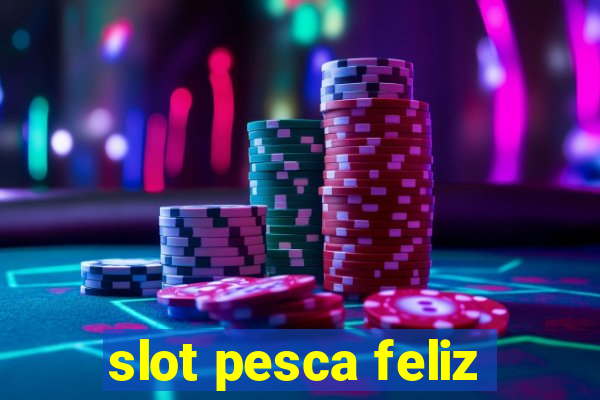 slot pesca feliz