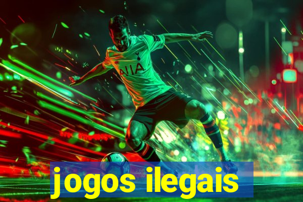 jogos ilegais