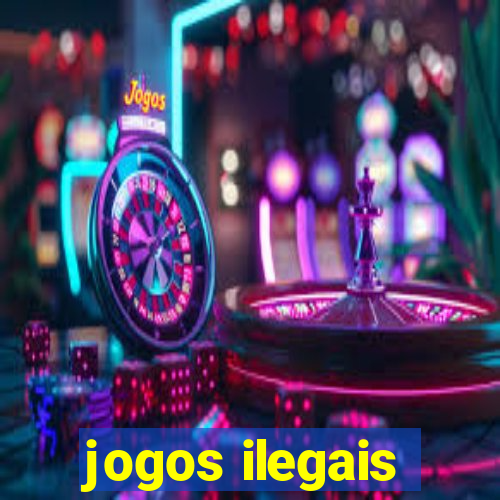 jogos ilegais