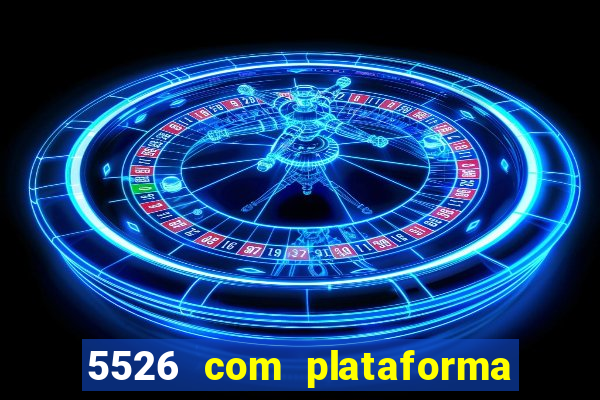 5526 com plataforma de jogos