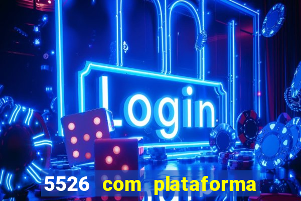 5526 com plataforma de jogos