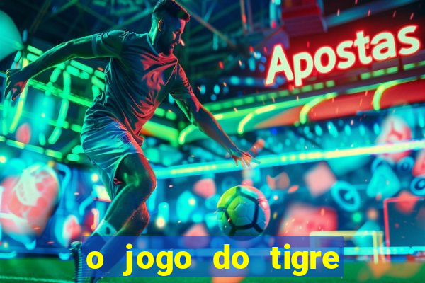 o jogo do tigre é seguro