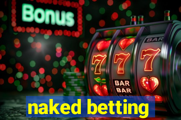 naked betting