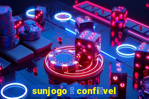 sunjogo 茅 confi谩vel