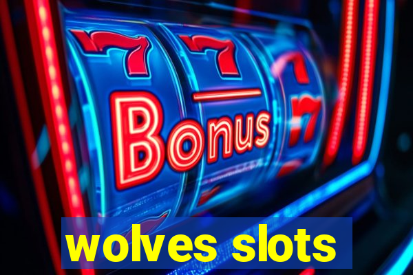 wolves slots