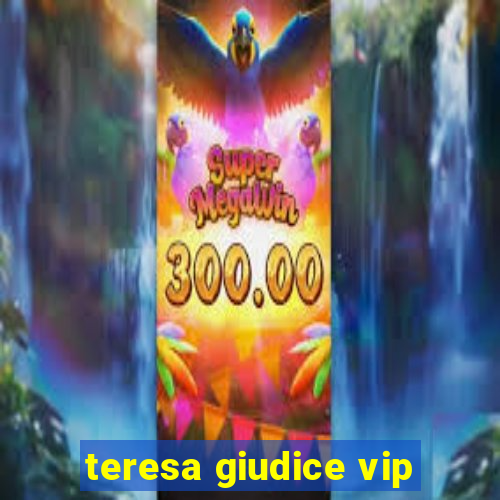 teresa giudice vip