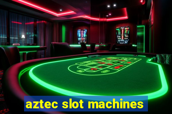 aztec slot machines