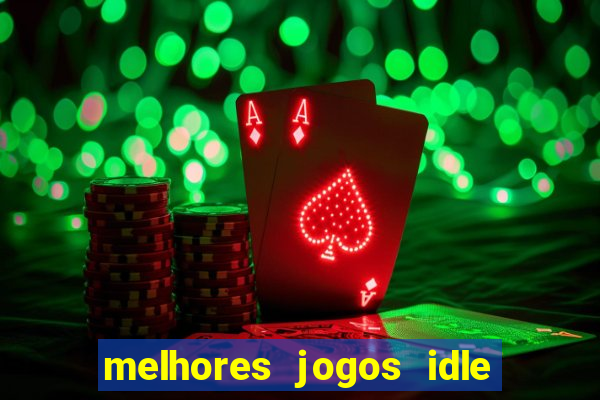 melhores jogos idle para android